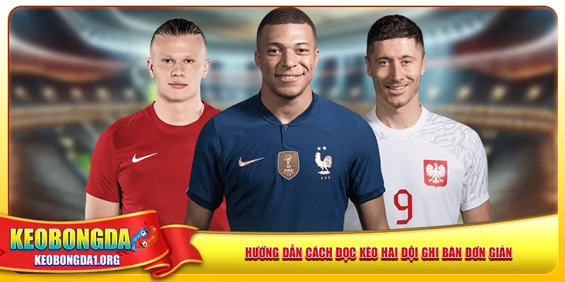 Hướng dẫn cách đọc kèo hai đội ghi bàn đơn giản