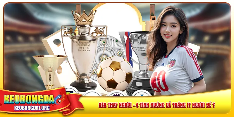 keo-thay-nguoi-4-tinh-huong-de-thang-it-nguoi-de-y