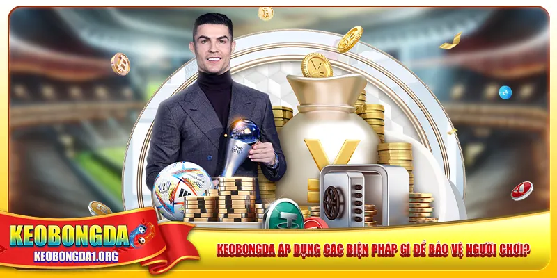 Keobongda áp dụng các biện pháp gì để bảo vệ người chơi?