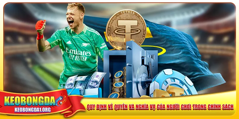 Quy định về quyền và nghĩa vụ của người chơi trong chính sách
