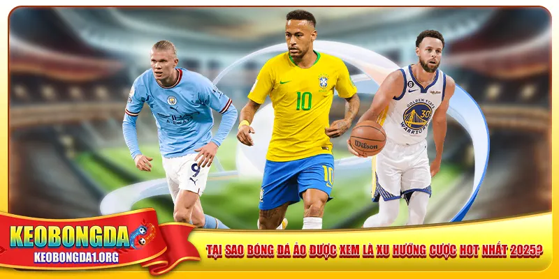 Tại Sao Bóng Đá Ảo Được Xem Là Xu Hướng Cược Hot Nhất 2025?